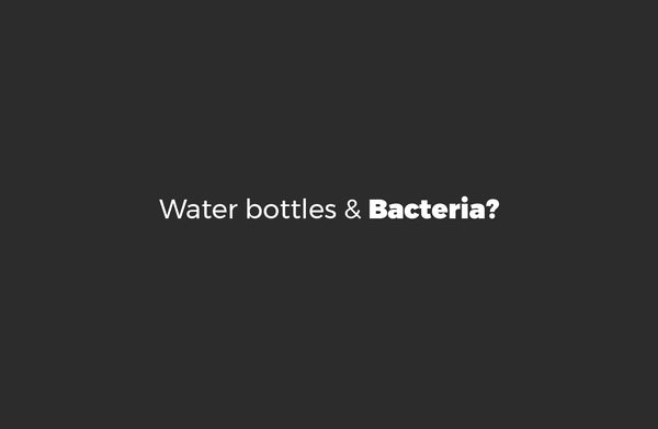 the truth behind water bottle and bacteria